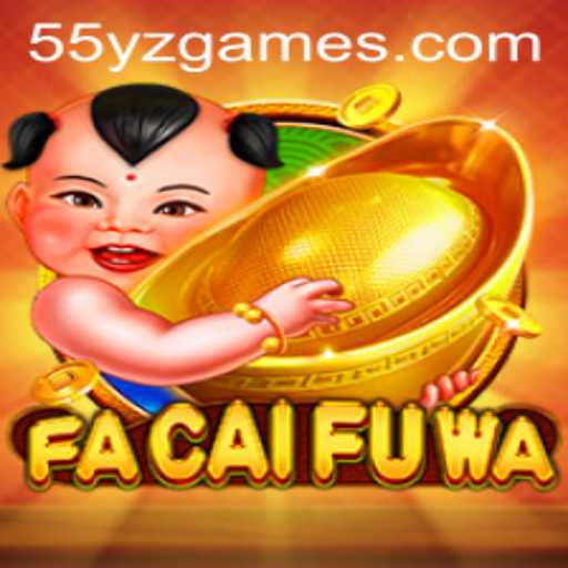 Discover FaCaiFuWa: A Thrilling Gaming Experience with the Keyword '55YZ'